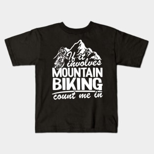 If It Involves Mountain Biking Count Me In MTB Quote Funny Gift Kids T-Shirt